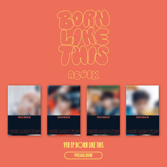 (PRE-ORDER) AB6IX - 9TH EP [BORN LIKE THIS] (POCAALBUM) (4 VERSIONS) RANDOM